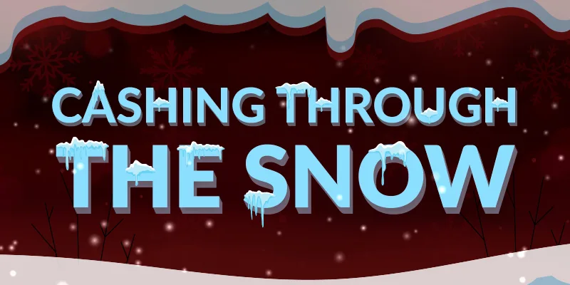 Cashing through the snow promo